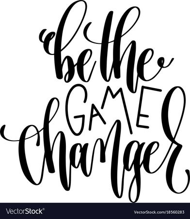 Be the game changer black and white hand lettering