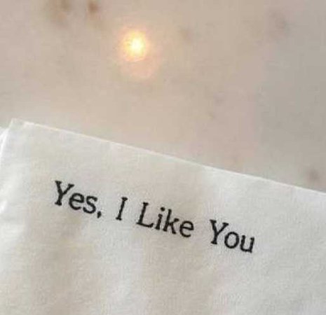 yes, I like you