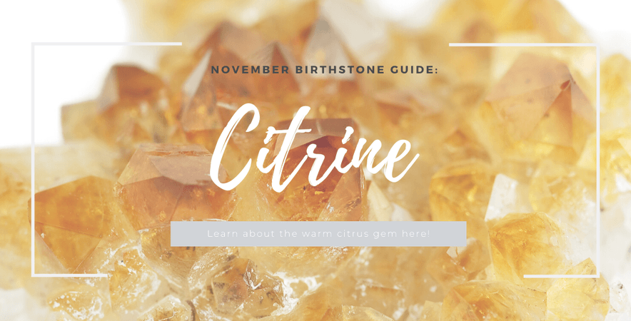 November Birthstone Guide: Citrine | Love & Promise Blog