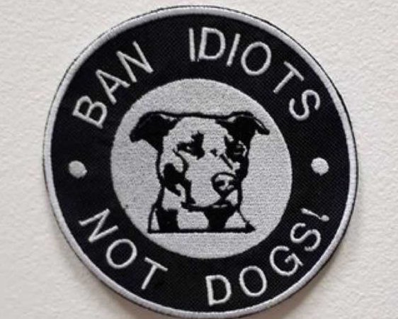 Ban Idiots Not Dogs! patch