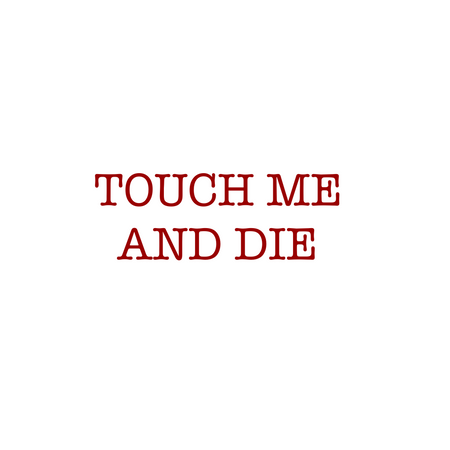 Touch Me & Die
