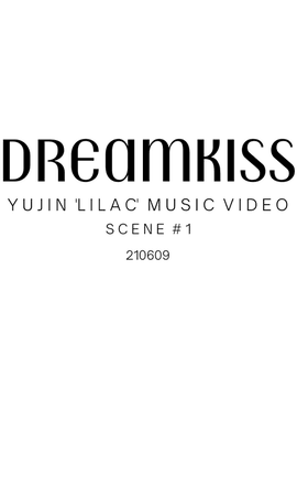 @dreamkiss-official YUJIN 'LILAC' MV DESC