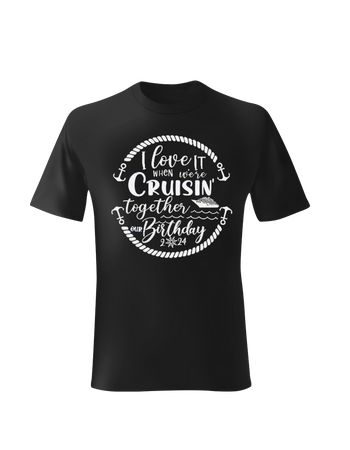 I love it when we Cruisin 2024 option 1 on shirt