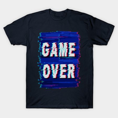 Game Over Glitch Text Distorted - Game Over Glitched - T-Shirt | TeePublic