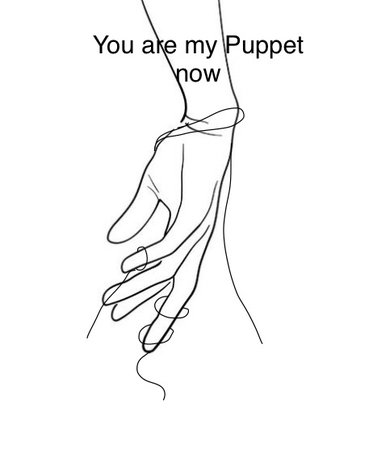 you are my puppet now