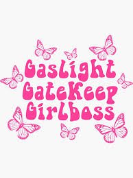gaslight gatekeep girlboss meaning - Google Search