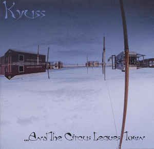 Kyuss - ...And The Circus Leaves Town (1995, WME, CD) | Discogs