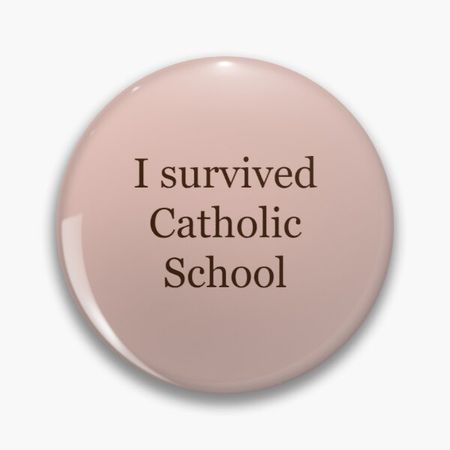 I survived catholic school Pin