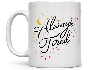 Always Tired Mug