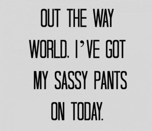 Sassy Pants Quotes. QuotesGram