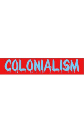 fuck colonialism