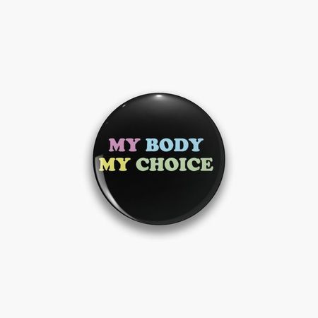 My body my choice pin