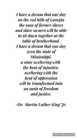 I Have A Dream  -Dr. Martin Luther King Jr.