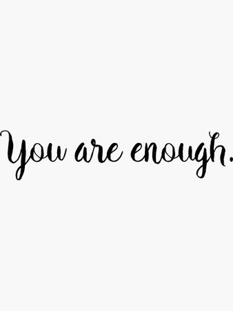 "You Are Enough" Sticker by MackenzieMakes | Redbubble