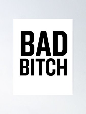 "Bad Bitch 2 (Black)" Poster by sergiovarela | Redbubble