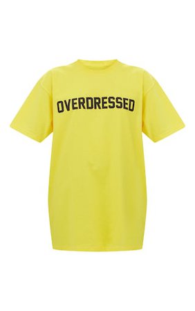 Overdressed Slogan Yellow Oversized T Shirt | PrettyLittleThing USA