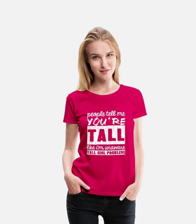 Tall Girl Shirt