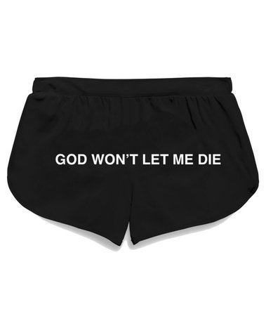 common sad girl on Twitter: "booty shorts that say “god won't let me die” on the ass"