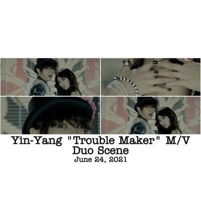 Yin-Yang “Trouble Maker” M/V