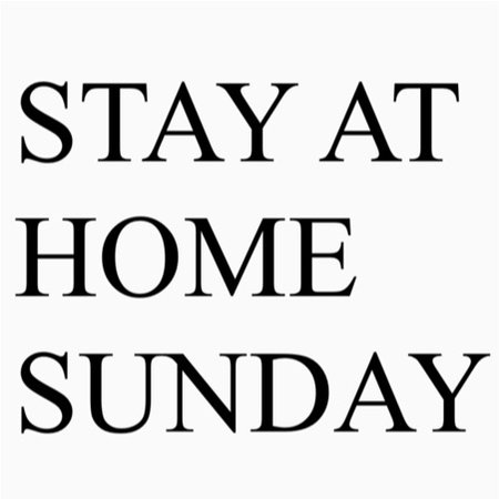 stay at home sunday