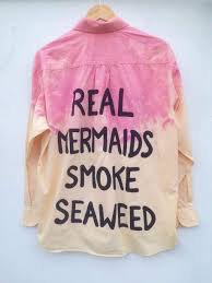 real mermaids smoke seaweed shirt - Google Search