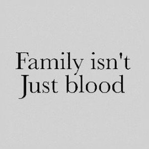 family isn’t Just blood