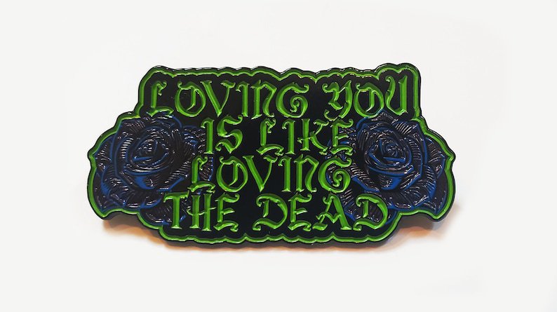 Type O Negative Tribute Loving You is Like Loving the Dead Pin | Etsy