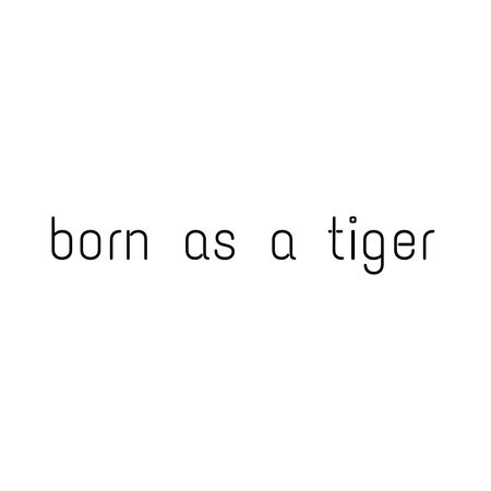 born as a tiger