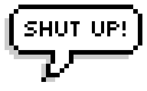 shut up! pixel speech bubble