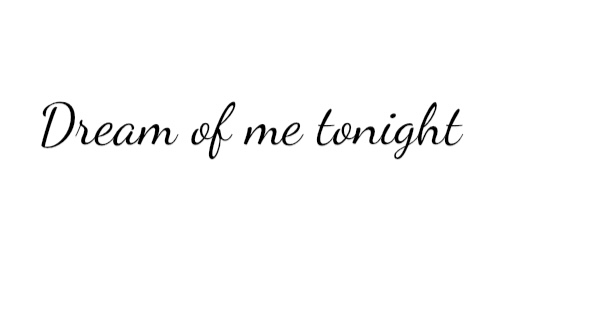 Dream of me tonight