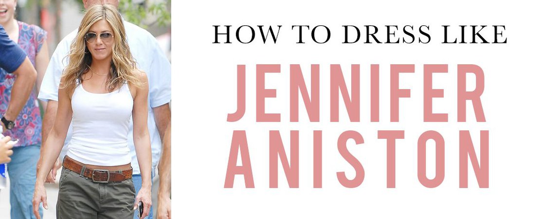 Jennifer Aniston's Style Decoded | Front Door Fashion