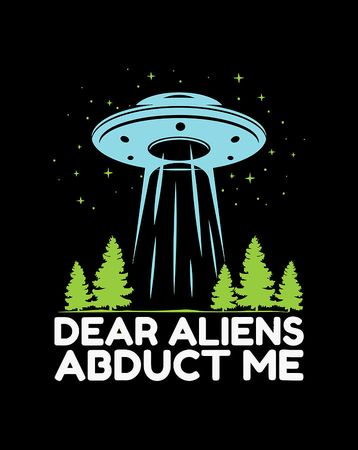 dear-aliens-abduct-me-ufo-spaceship-alien-abduction-gift-items-linh-nguyen.jpg (716×900)
