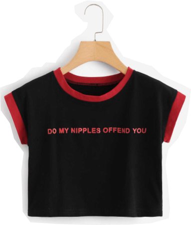 Do my nipples offend you crop top