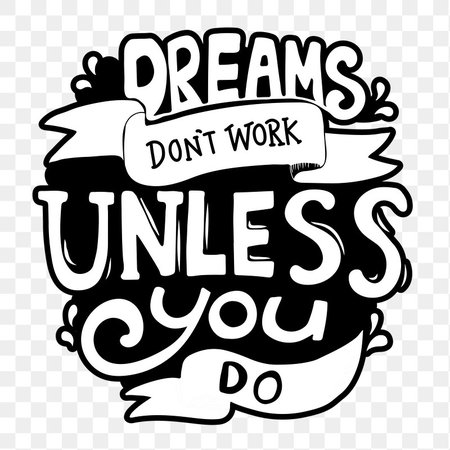 Dreams don't work unless you do black and… | Free stock illustration | High Resolution graphic