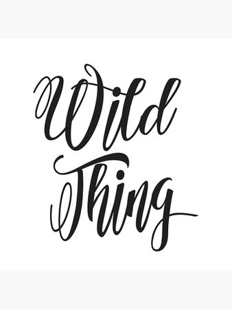 "Wild Thing - Cool Script Typography Text" Art Print by TheCrossroad | Redbubble