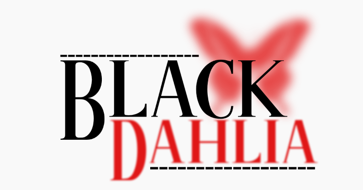 BLACK DAHLIA 🚫🚫🚫