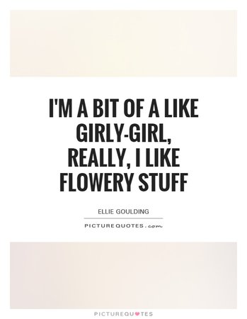 I'm a Girly Girl Quote