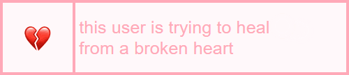 this user is trying to heal from a broken heart || sweetpeauserboxes.tumblr.com