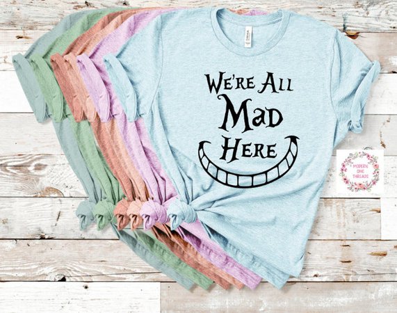 We're All Mad Here Alice In Wonderland Shirt Trendy Unisex | Etsy