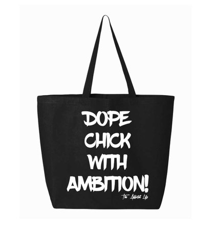 Dope Chick With Ambition Tote By The Addicted Life
