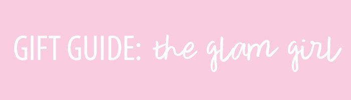 Gift Guide: The Glam Girl - Pardon Muah