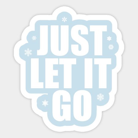 Just Let It Go - Elsa - Sticker | TeePublic