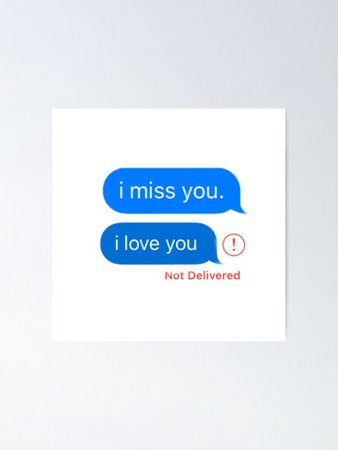 "I miss you. I love you. Message " Poster by astrelk | Redbubble