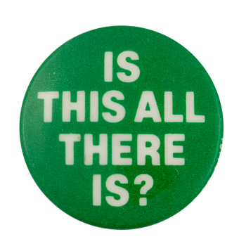 Is This All There Is | Busy Beaver Button Museum