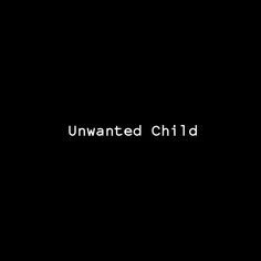 Unwanted Child