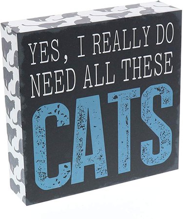 Barnyard Designs Yes I Really Do Need All These Cats Box Wall Art Sign, Primitive Country Farmhouse Home Decor Sign with Sayings 6" x 6": Home & Kitchen