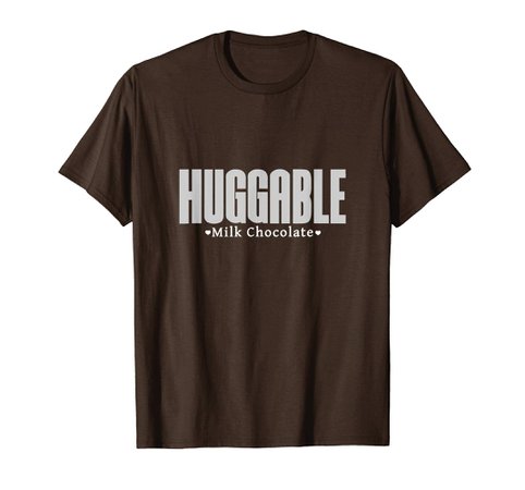 Amazon.com: "Huggable Milk Chocolate" T-shirt: Clothing