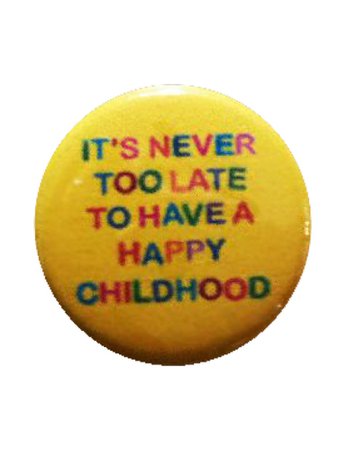 It’s never too late to have a happy childhood