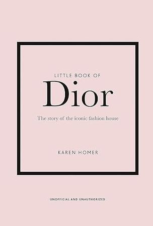 Little Book of Dior: The Story of the iconic fashion house (Little Books of Fashion) : Homer, Karen: Amazon.de: Bücher