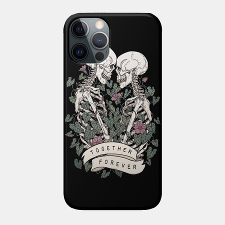 Together Forever - Skeleton - Phone Case | TeePublic